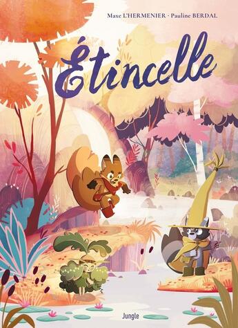 Couverture du livre « Étincelle » de Maxe L'Hermenier et Pauline Berdal aux éditions Jungle