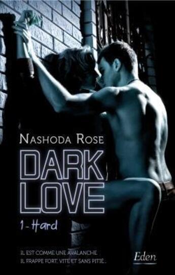 Couverture du livre « Dark love Tome 1 : hard » de Rose Nashoda aux éditions City