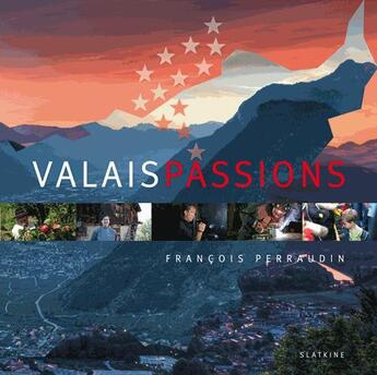 Couverture du livre « Valais passions » de Francois Perraudin aux éditions Slatkine