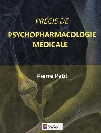 Couverture du livre « Précis de psychopharmacologie médicale » de Pierre Petit aux éditions Sauramps Medical