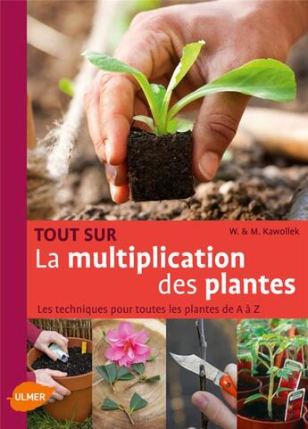 Couverture du livre « Tout sur la multiplication des plantes ; les techniques pour toutes les plantes de A à Z » de W Kawollek et M Kawollek aux éditions Eugen Ulmer