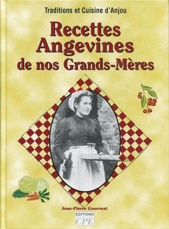 Couverture du livre « Recettes angevines de nos grands-meres » de Jean-Pierre Gourvest aux éditions Communication Presse Edition