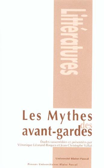 Couverture du livre « Les mythes des avant-gardes » de Leonard-Roques Veron aux éditions Pu De Clermont Ferrand