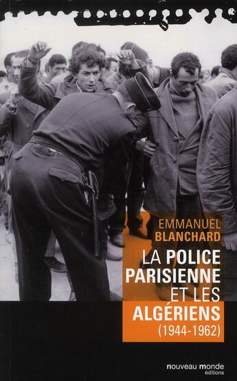 Couverture du livre « La police parisienne et les algériens (1944-1962) » de  aux éditions Nouveau Monde