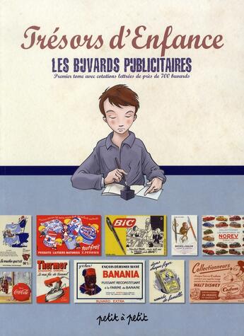 Couverture du livre « Trésors d'enfance t.1 ; les buvards publicitaires » de  aux éditions Petit A Petit