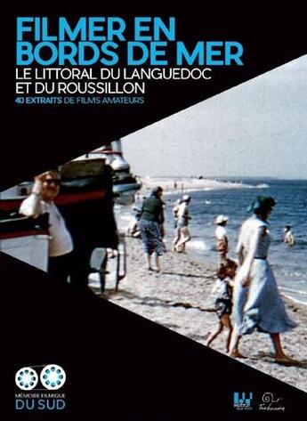 Couverture du livre « Filmer en bords de mer ; le littoral du Languedoc et du Roussillon ; 40 extraits de films amateurs » de  aux éditions Trabucaire