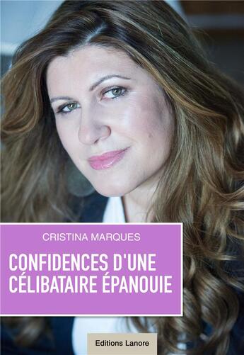 Couverture du livre « Confidences d'une célibataire épanouie » de Cristina Marques aux éditions Lanore