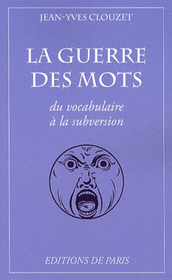 Couverture du livre « La guerre des mots ; du vocable à la subversion » de Jean-Yves Clouzet aux éditions Editions De Paris