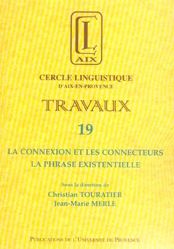 Couverture du livre « La connexion et les connecteurs. la phrase existentielle travaux n19 » de Touratier/Merle aux éditions Pu De Provence