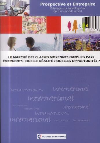 Couverture du livre « Le marché des classes moyennes dans les pays émergents ; quelle réalité ? quelles opportunités ? » de Julien Damon aux éditions Cci Paris