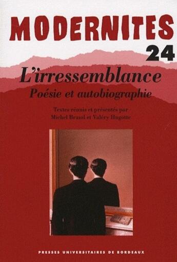 Couverture du livre « L'irressemblance ; poésie et autobiographie » de Michel Braud et Valery Hugotte aux éditions Pu De Bordeaux