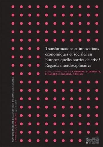 Couverture du livre « Transformations et innovations conomiques et sociales en Europe : quelles sorties de crise ? » de F Degavre aux éditions Pu De Louvain