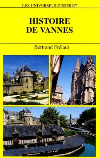 Couverture du livre « Histoire de Vannes » de Bertrand Frelaut aux éditions Gisserot