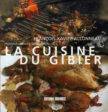 Couverture du livre « La cuisine du gibier » de Allonneau Francois-X aux éditions Sud Ouest Editions