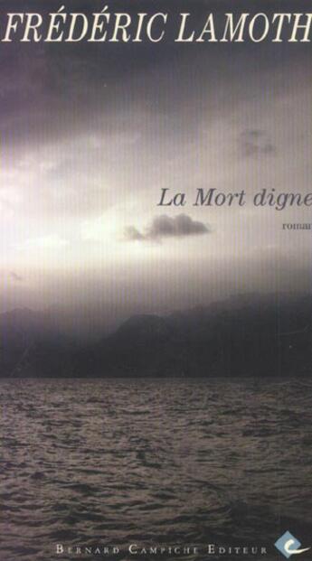 Couverture du livre « La mort digne » de Frederic Lamoth aux éditions Bernard Campiche