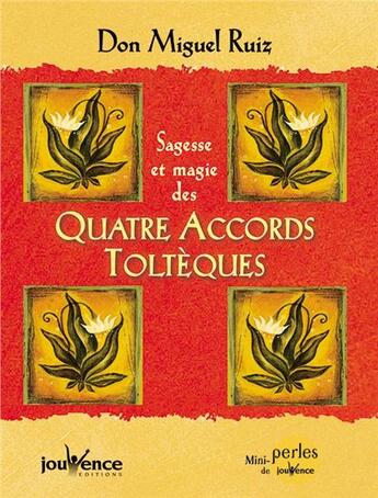 Couverture du livre « Sagesse et magie des quatre accords toltèques » de Miguel Ruiz aux éditions Jouvence