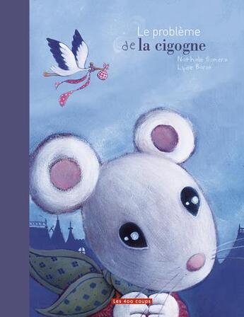 Couverture du livre « Le problème de la cigogne » de Nathalie Somers et Lydie Baron aux éditions 400 Coups