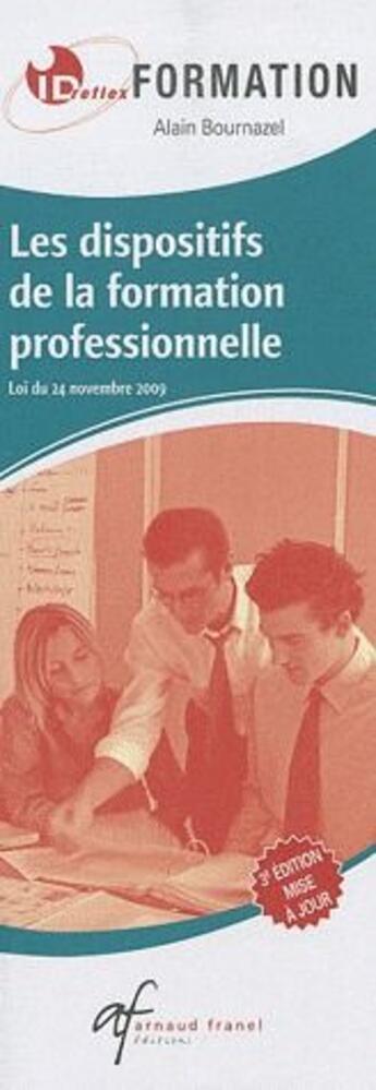 Couverture du livre « Id réflex : les dispositifs de la formation professionnelle ; loi du 24 novembre 2003 » de Alain Bournazel aux éditions Arnaud Franel