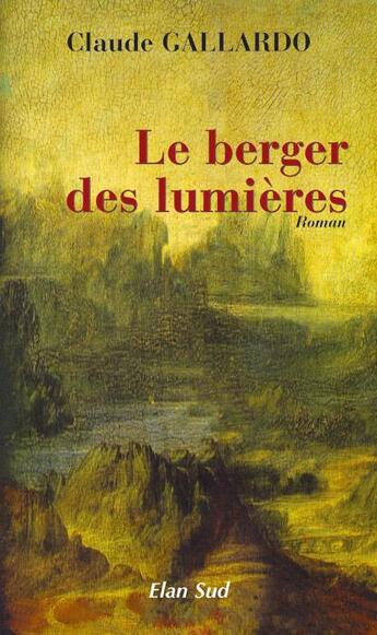 Couverture du livre « Le berger des lumières » de Claude Gallardo aux éditions Elan Sud