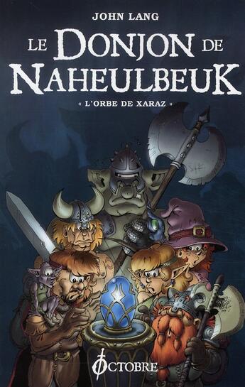 Couverture du livre « Le donjon de Naheulbeuk T.2 ; l'orbe de Xaraz » de John Lang aux éditions Octobre