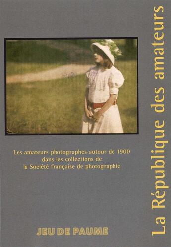 Couverture du livre « La république des amateurs ; les amateurs photographes autour de 1900 dans les collections de la société française de photographie » de Garance Chabert et Carole Troufleau-Sandrin et Julie Jones aux éditions Jeu De Paume