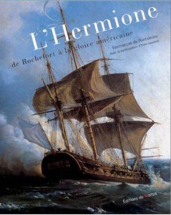 Couverture du livre « L'hermione de rochefort a la gloire americaine » de Fontainieu De Emmanu aux éditions Editions De Monza