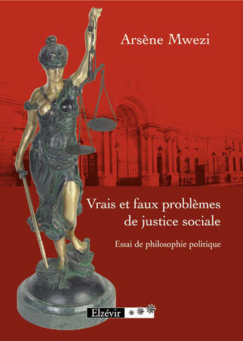 Couverture du livre « Vrais et faux problèmes de justice sociale ; essai de philosophie politique » de Mwezi aux éditions Elzevir