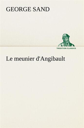 Couverture du livre « Le meunier d'angibault » de George Sand aux éditions Tredition