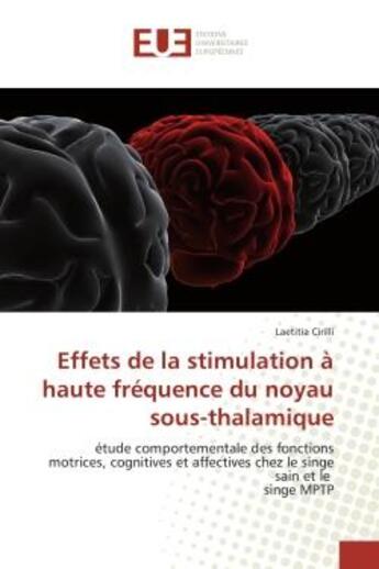 Couverture du livre « Effets de la stimulation a haute frequence du noyau sous-thalamique - etude comportementale des fonc » de Cirilli Laetitia aux éditions Editions Universitaires Europeennes