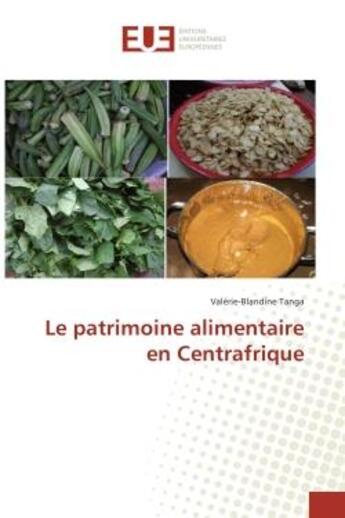 Couverture du livre « Le patrimoine alimentaire en centrafrique » de Tanga V-B. aux éditions Editions Universitaires Europeennes