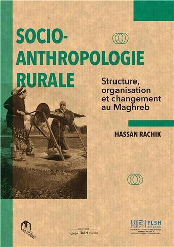 Couverture du livre « Socio-anthropologie rurale , structure, organisation et changement du Maghreb » de Hassan Rachik aux éditions Eddif Maroc