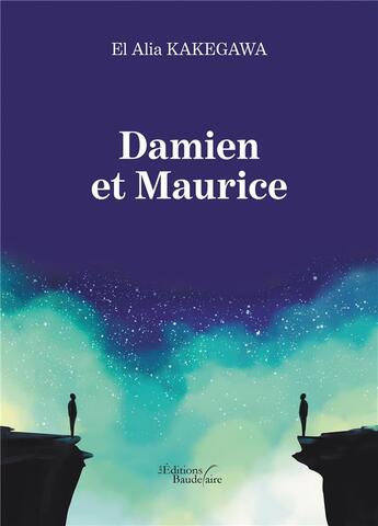 Couverture du livre « Damien et Maurice » de El Alia Kakegawa aux éditions Baudelaire