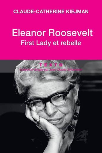 Couverture du livre « Eleanor Roosevelt ; first lady et rebelle » de Claude-Catherine Kiejman aux éditions Tallandier