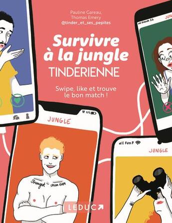 Couverture du livre « Survivre à la jungle tinderienne : enfin, le guide pour le bon match ! » de Lea Morineau et Thomas Emery et Pauline Gareau aux éditions Leduc