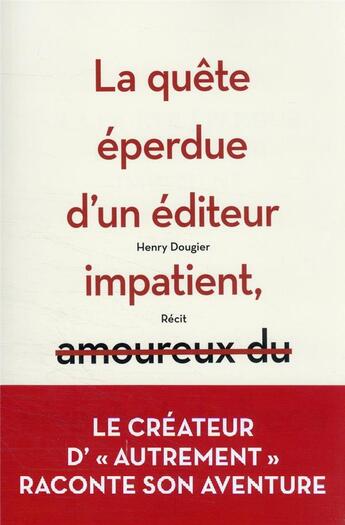 Couverture du livre « La quête éperdue d'un éditeur impatient » de Henry Dougier aux éditions Ateliers Henry Dougier