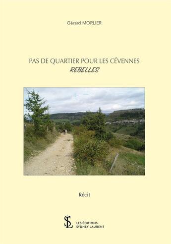 Couverture du livre « Pas de quartier pour les cevennes : rebelles » de Gerard Morlier aux éditions Sydney Laurent