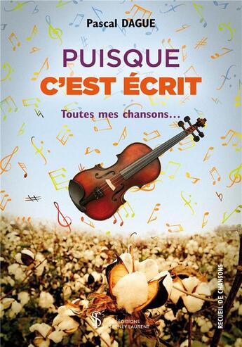 Couverture du livre « Puisque c'est écrit : toutes mes chansons » de Pascal Dague aux éditions Sydney Laurent