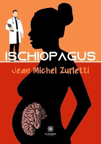 Couverture du livre « Ischiopagus » de Jean-Michel Zurletti aux éditions Le Lys Bleu