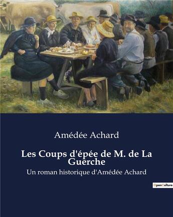 Couverture du livre « Les Coups d'épée de M. de La Guerche : Un roman historique d'Amédée Achard » de Amedee Achard aux éditions Culturea