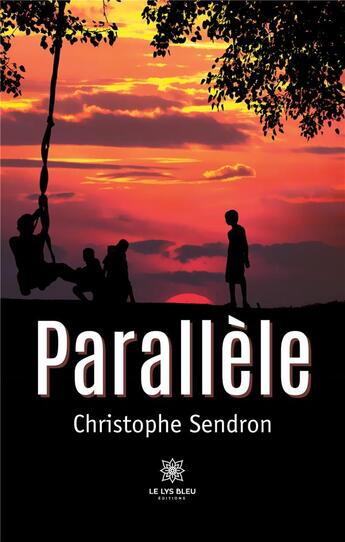 Couverture du livre « Parallèle » de Sendron Christophe aux éditions Le Lys Bleu