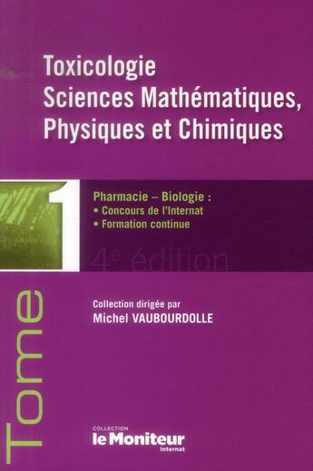 Couverture du livre « Toxicologie, sciences mathematiques, physiques et chimiques - pharmacie-biologie : concours de l'int » de Vaubourdolle M aux éditions Moniteur Des Pharmacies