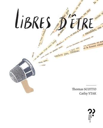 Couverture du livre « Libres d'etres » de Scotto/Ytak aux éditions Editions Du Pourquoi Pas