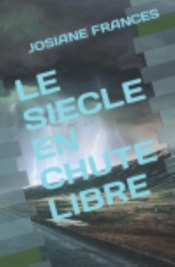 Couverture du livre « Le siècle en chute libre » de Frances Josiane aux éditions Saint Supery