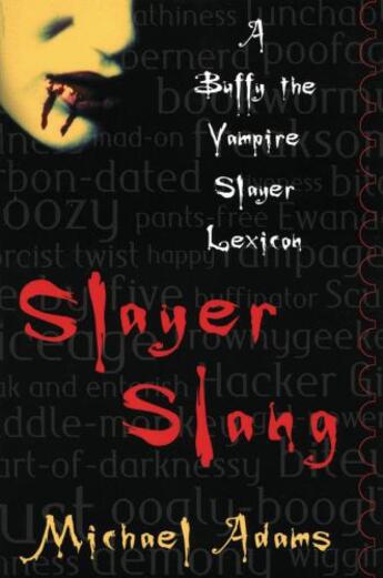 Couverture du livre « Slayer Slang: A Buffy the Vampire Slayer Lexicon » de Adams Michael aux éditions Oxford University Press Usa