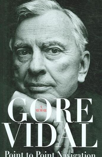 Couverture du livre « POINT TO POINT NAVIGATION - A MEMOIR » de Gore Vidal aux éditions Little Brown Uk