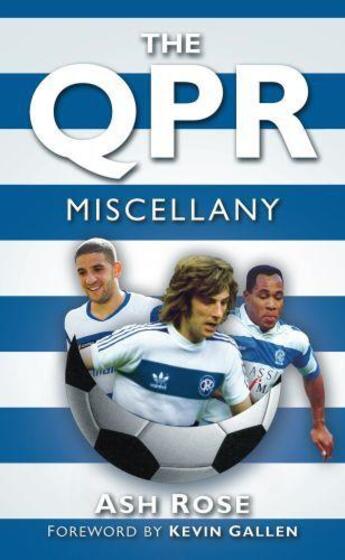 Couverture du livre « The QPR Miscellany » de Rose Ash aux éditions History Press Digital