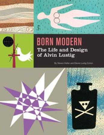 Couverture du livre « Born modern ; the life and design of Alvin Lustig » de  aux éditions Chronicle Books