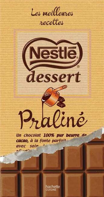 Couverture du livre « Nestlé dessert praliné ; les meilleures recettes » de  aux éditions Hachette Pratique