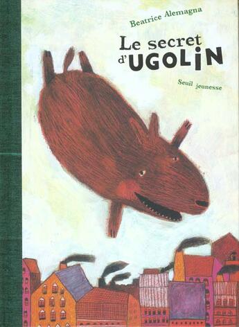 Couverture du livre « Secret D'Ugolin (Le) » de Beatrice Alemagna aux éditions Seuil Jeunesse