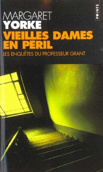 Couverture du livre « Vieilles Dames En Peril. Les Enquetes Du Professeur Grant » de Margaret Yorke aux éditions Points